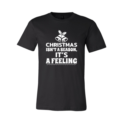 Christmas Is Not A Season Its A Feeling T-skjorte